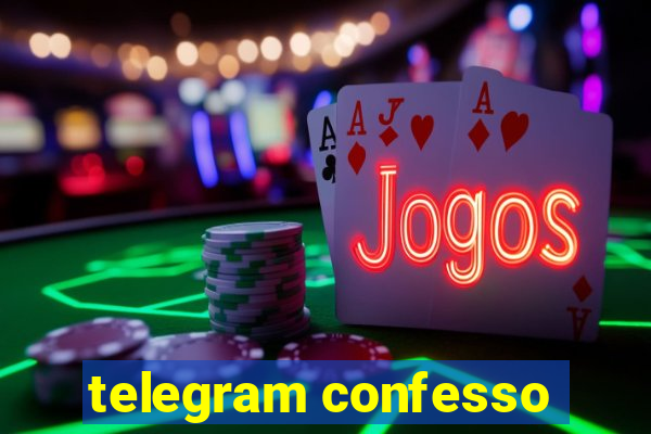 telegram confesso